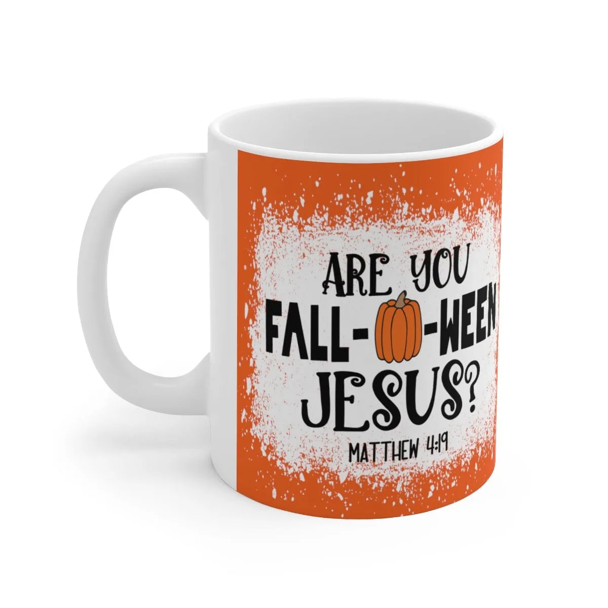 Are You Fall-O-Ween Jesus 11oz Mug