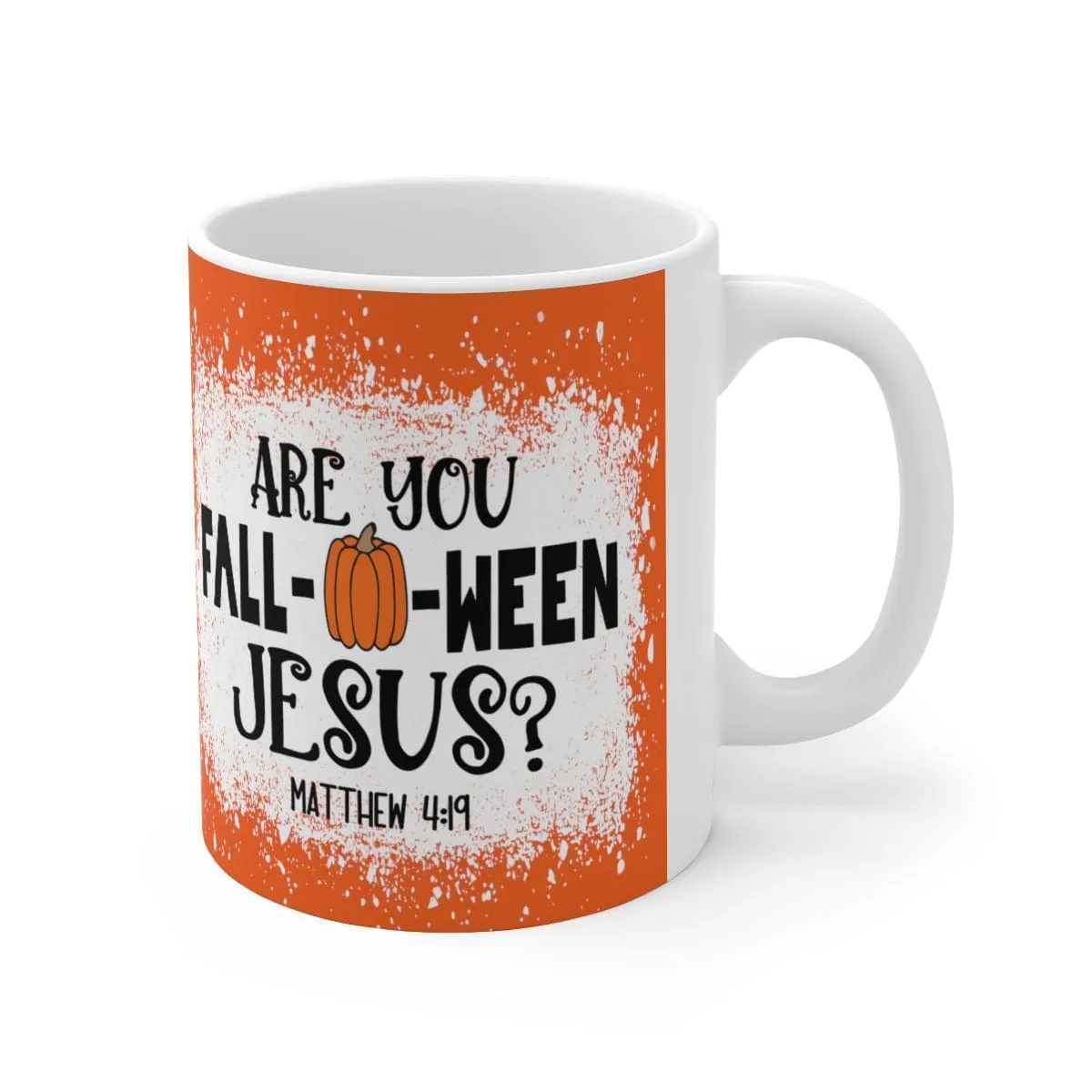 Are You Fall-O-Ween Jesus 11oz Mug