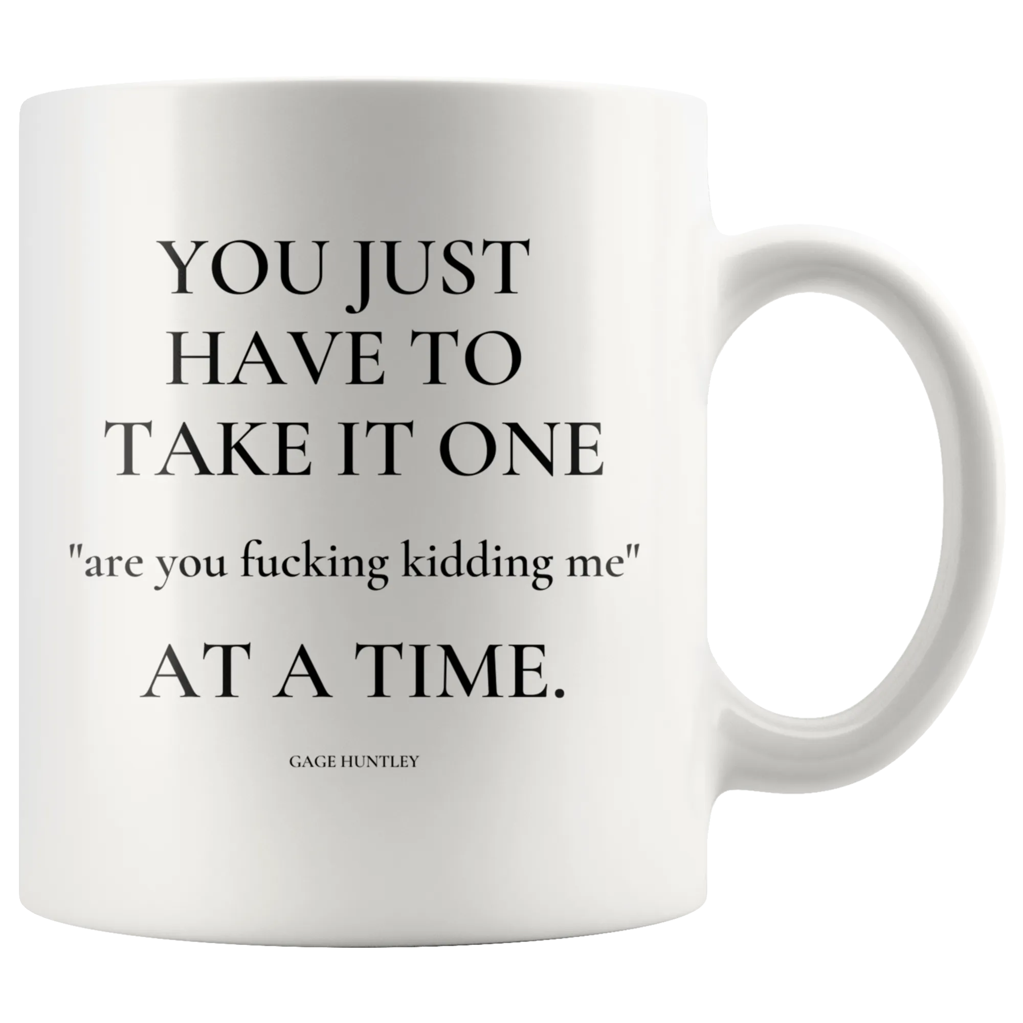 Are You Kidding Me- Coffee Mug