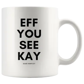 Eff You See Kay - Coffee Mug