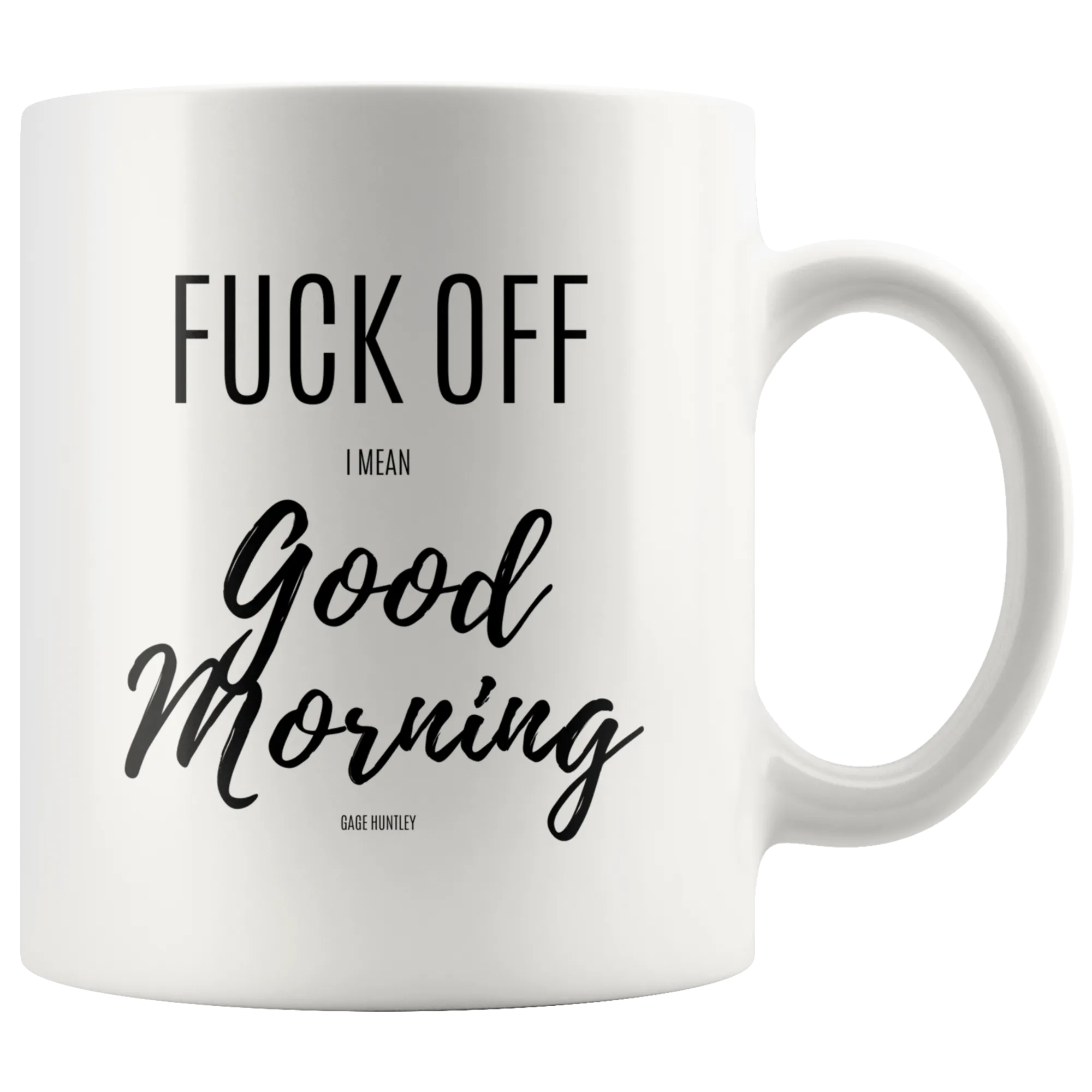 F Off I mean Good Morning- Coffee Mug