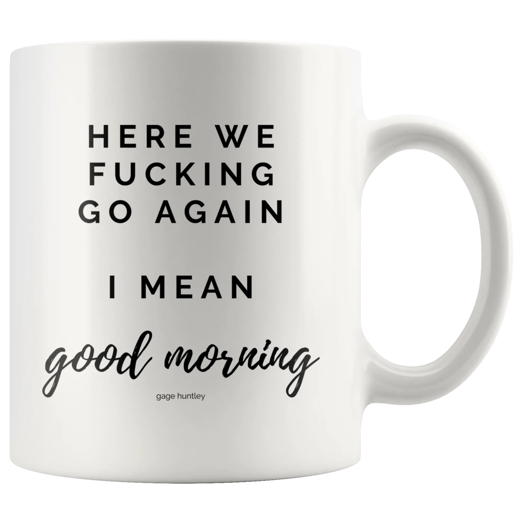 Here We Go Again- Coffee Mug