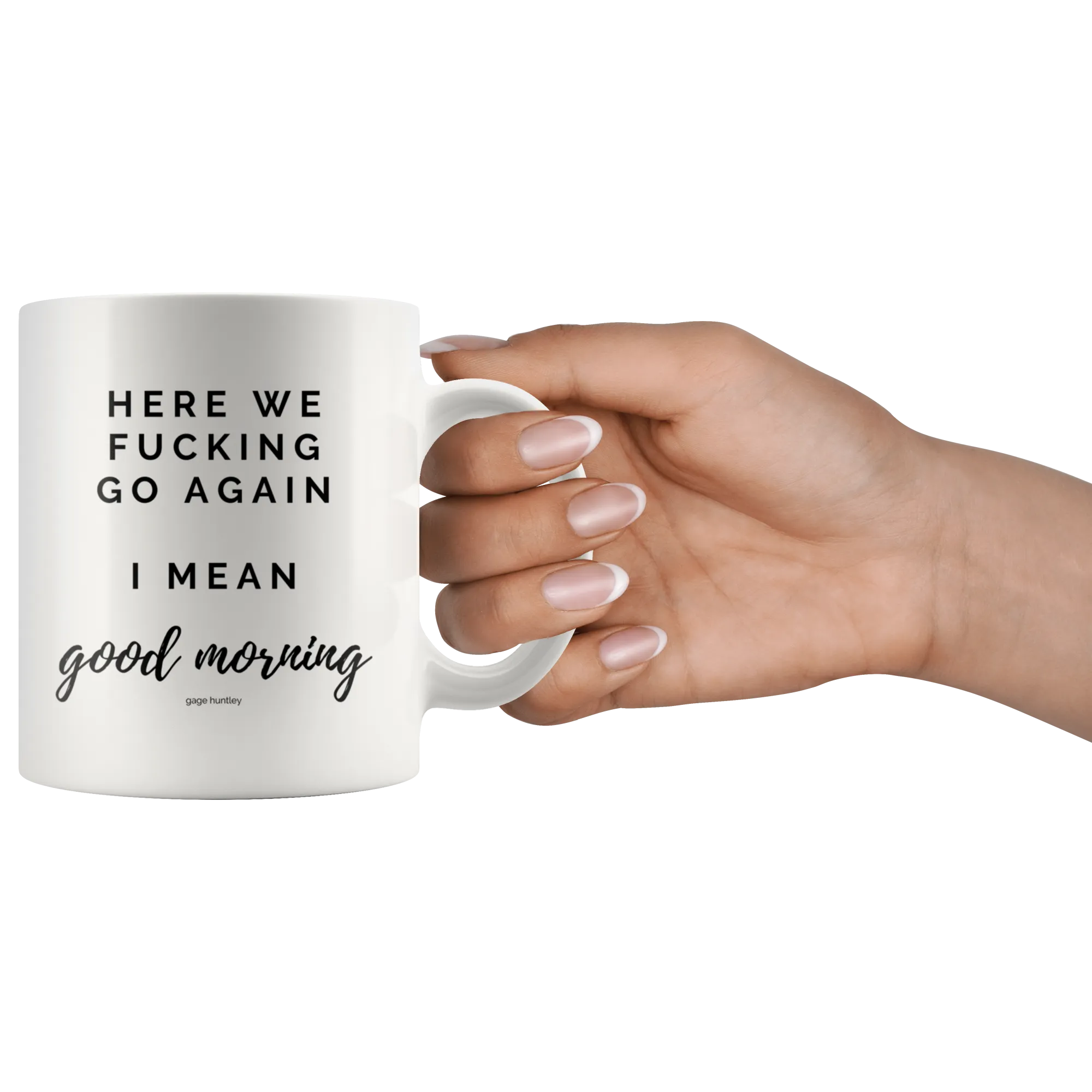 Here We Go Again- Coffee Mug