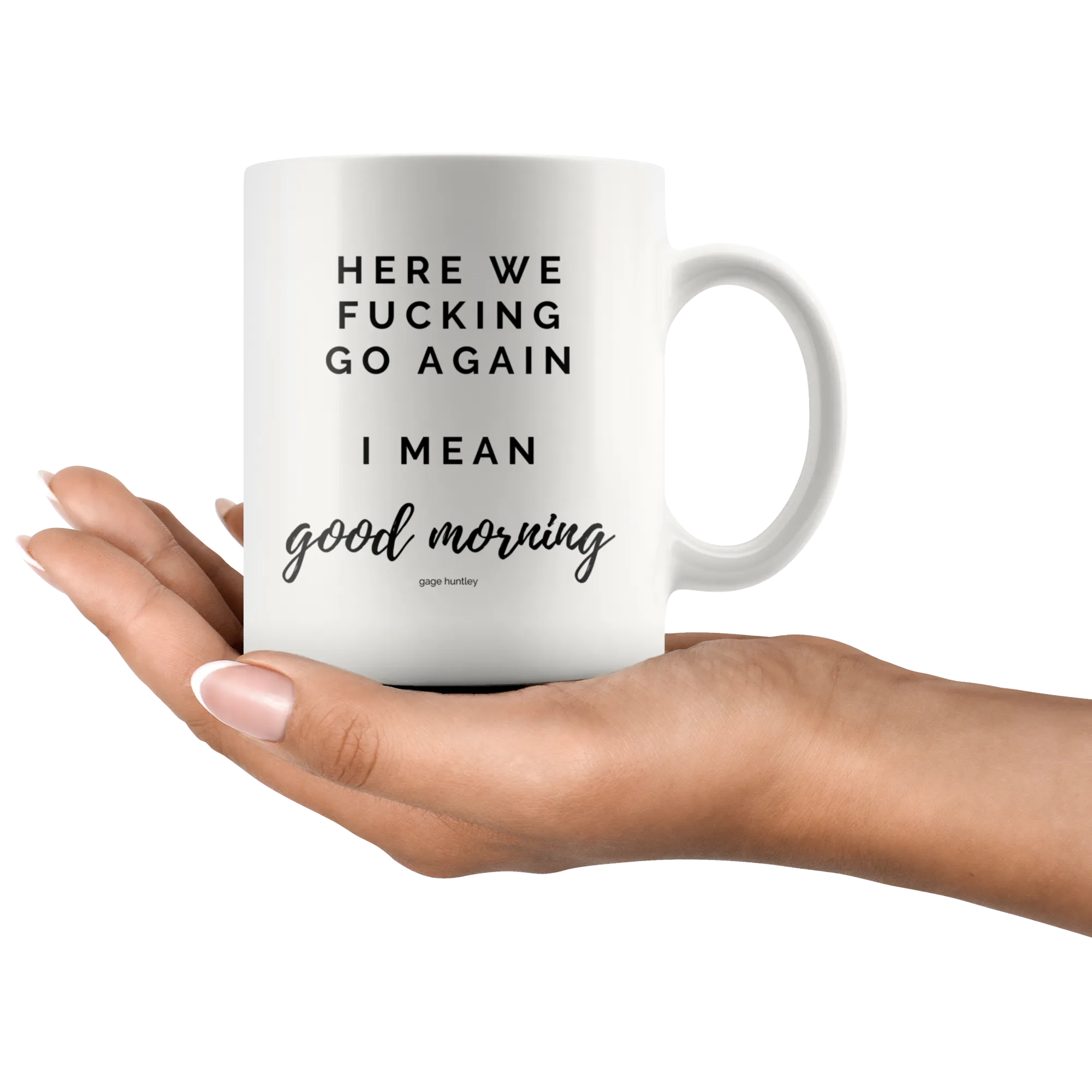 Here We Go Again- Coffee Mug