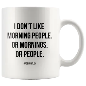 I Don't Like Morning People- Coffee Mug