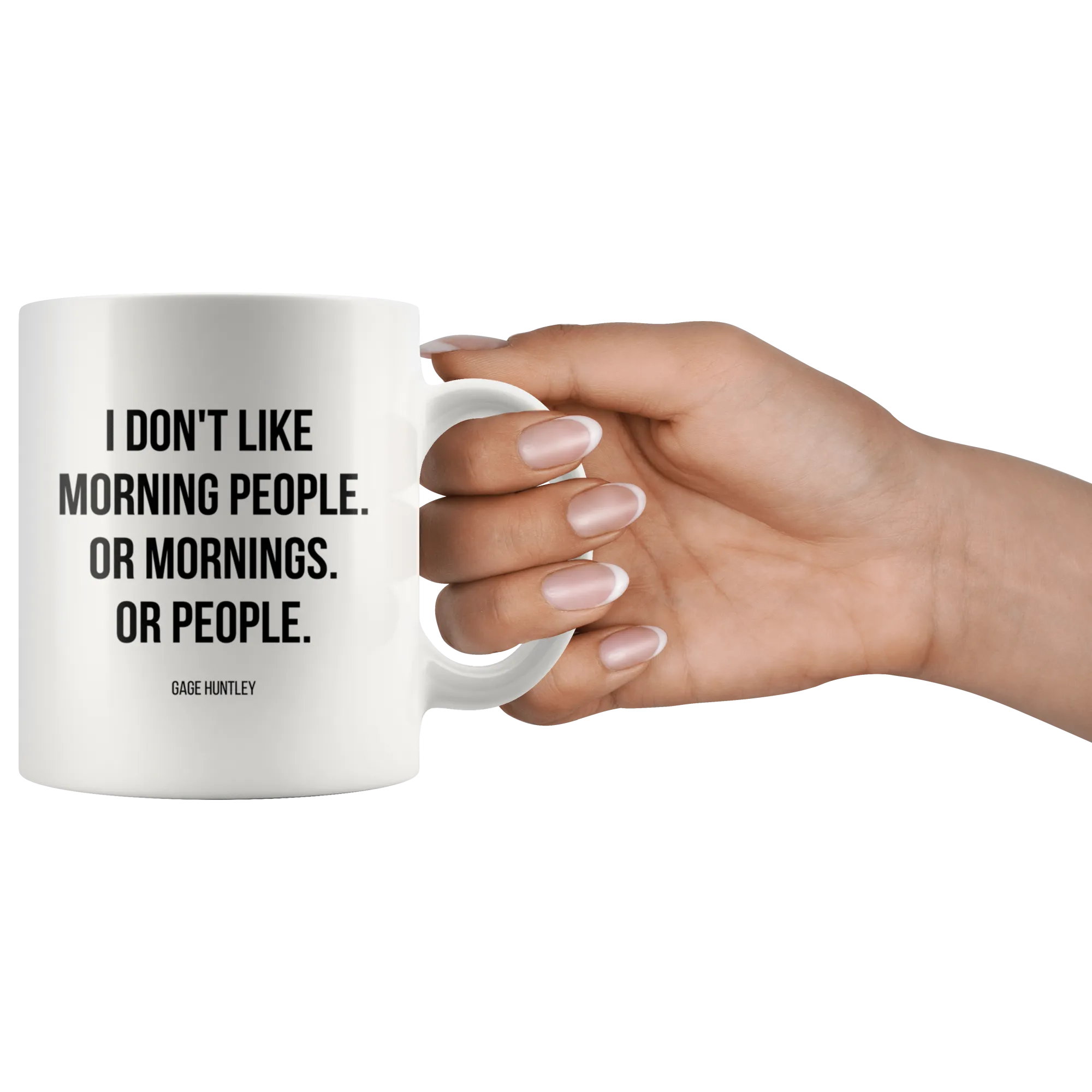 I Don't Like Morning People- Coffee Mug