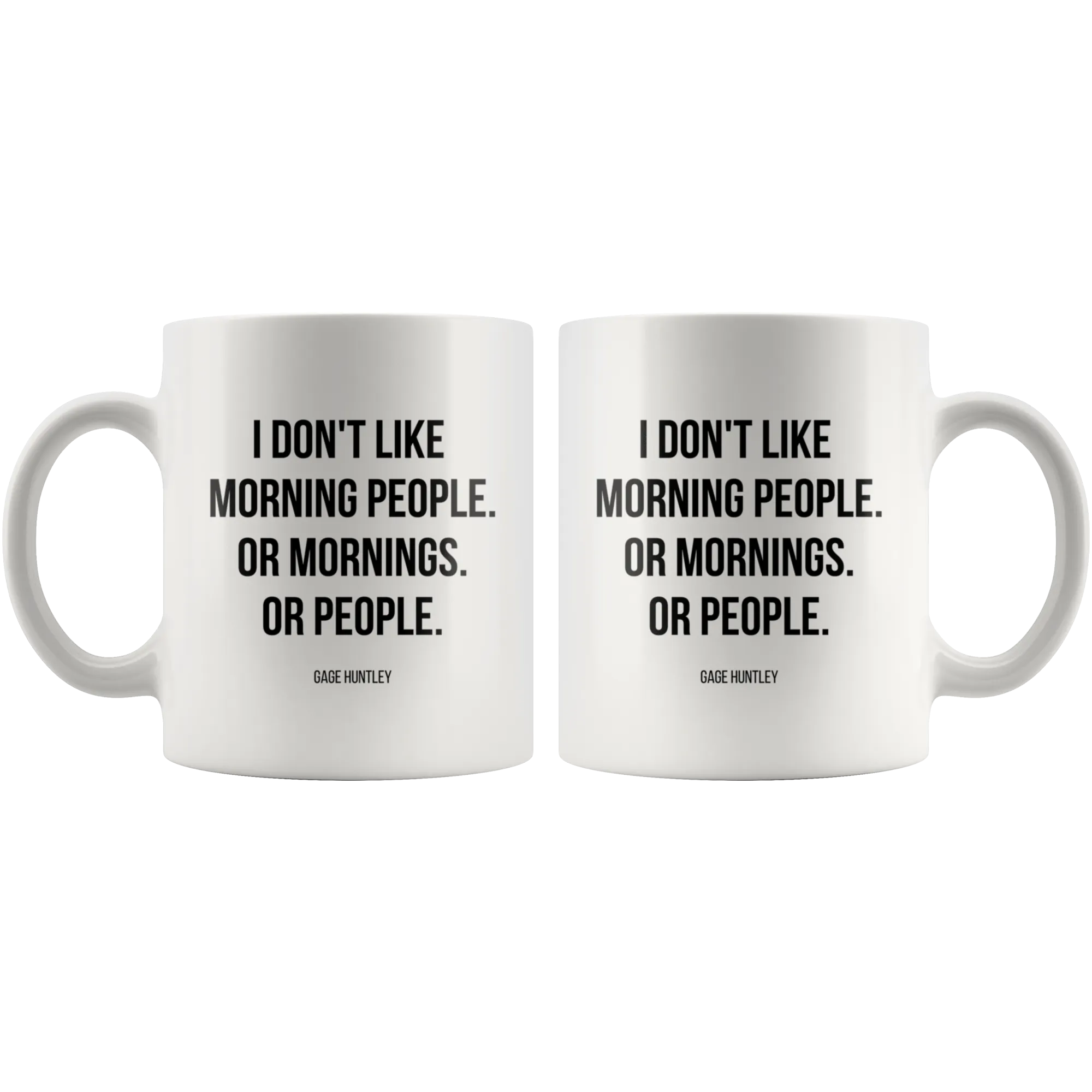 I Don't Like Morning People- Coffee Mug