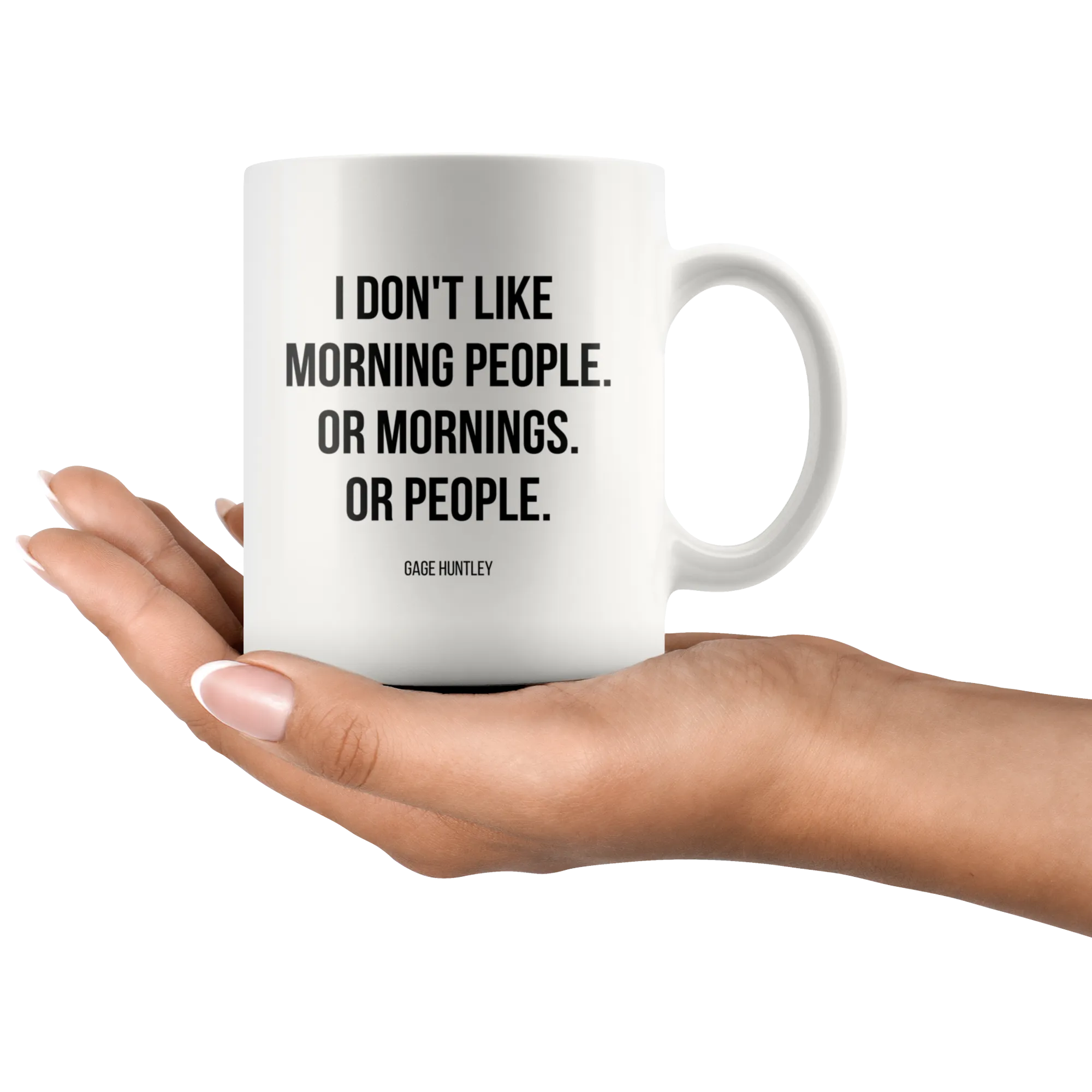 I Don't Like Morning People- Coffee Mug