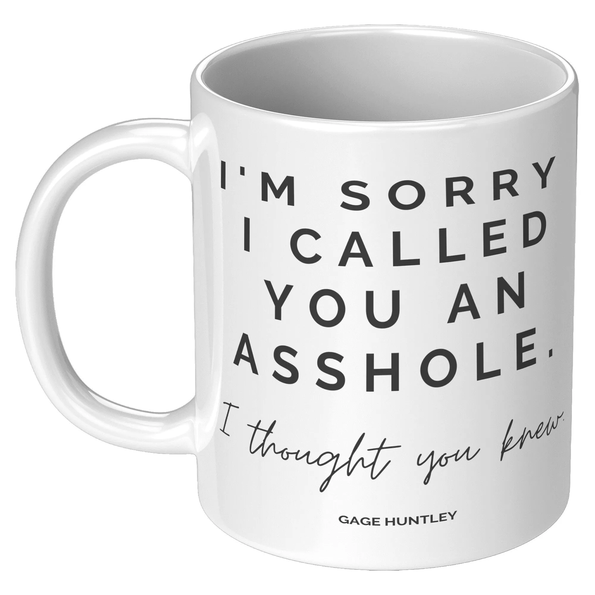 I Thought You Knew- Coffee Mug