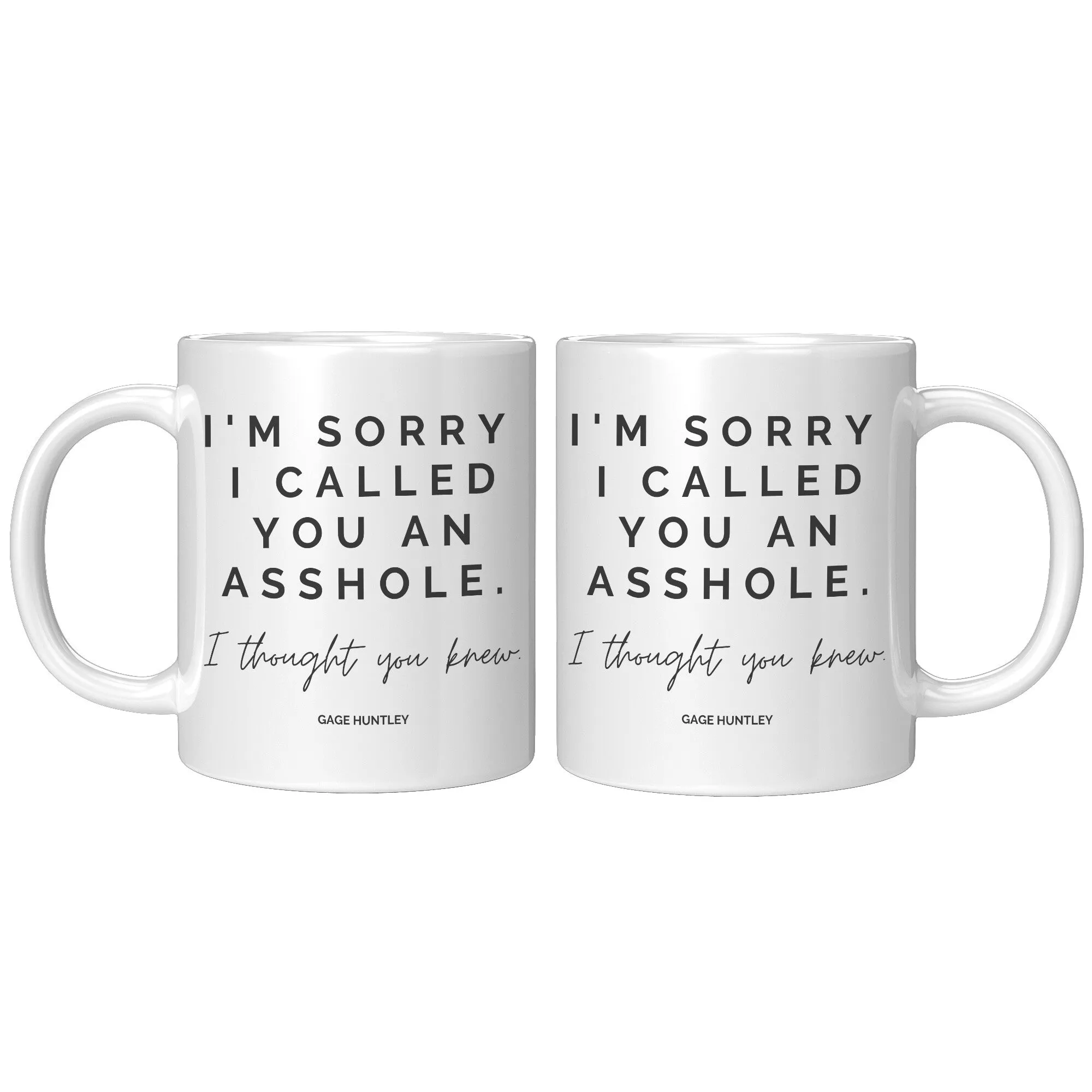 I Thought You Knew- Coffee Mug