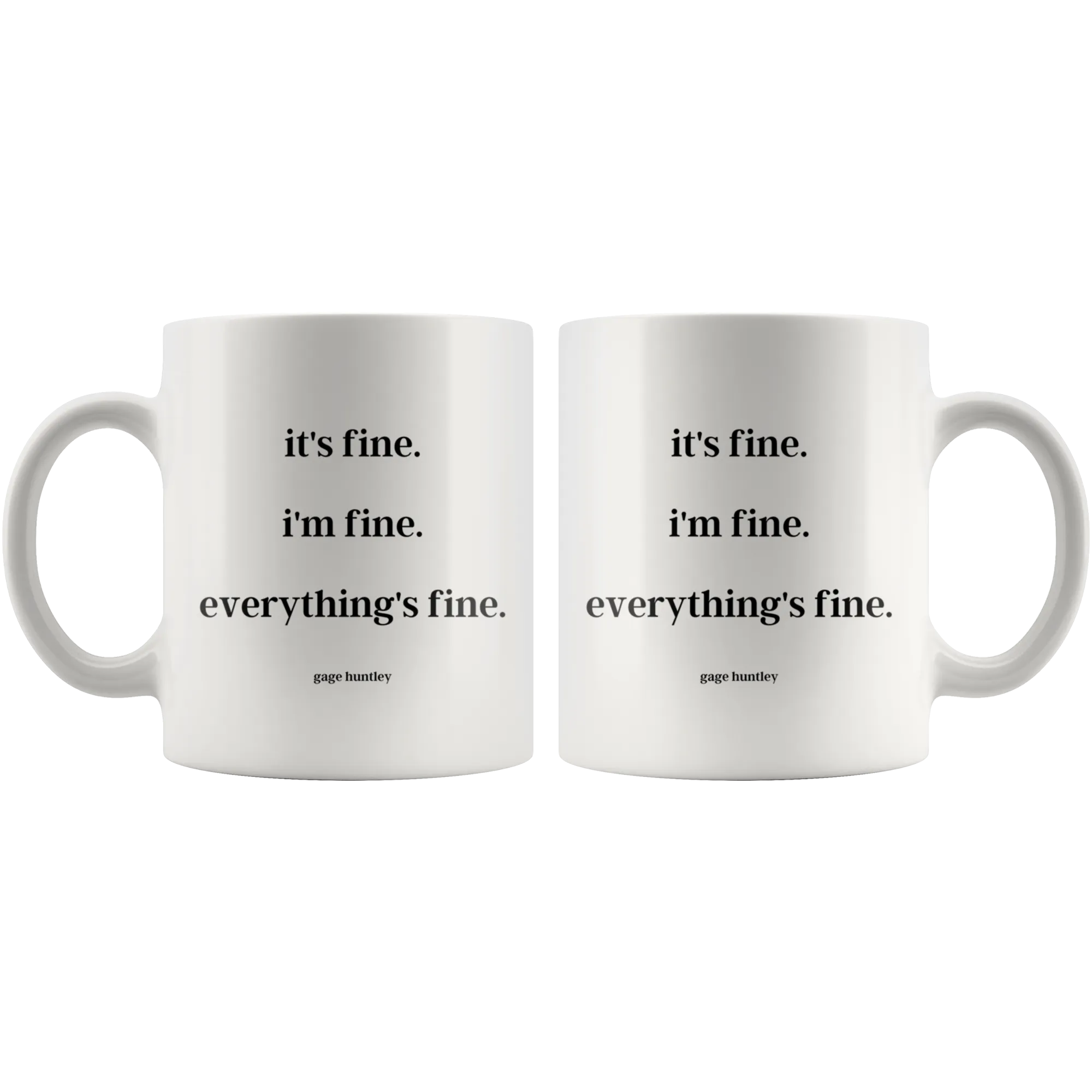 It's fine. I'm fine. Everything's fine. - Coffee Mug